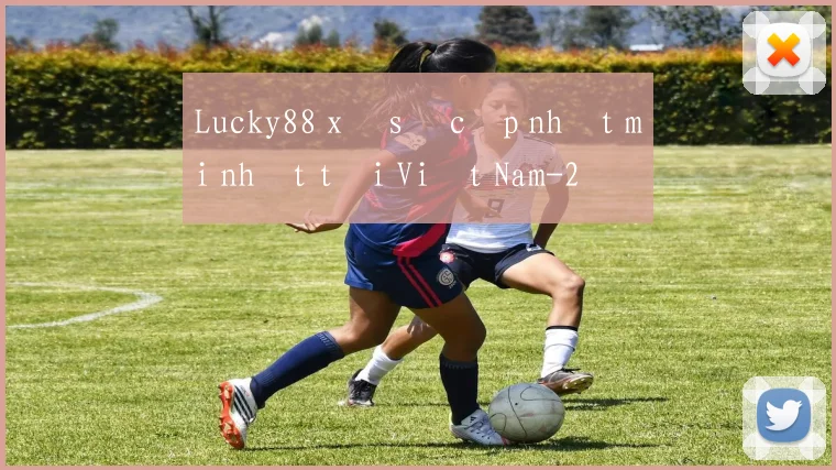 Lucky88 xổ số cập nhật mới nhất tại Việt Nam