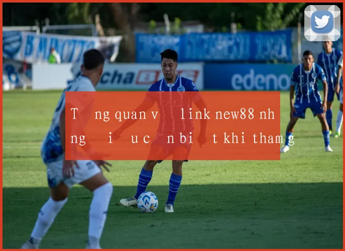 Tổng quan về link new88 những điều cần biết khi tham gia