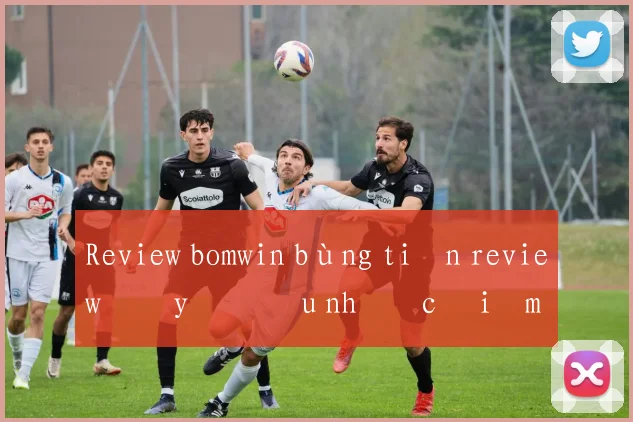 Review bomwin bùng tiền review đầy đủ ưu nhược điểm